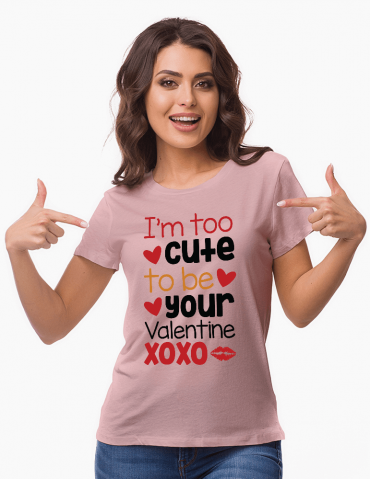 Too Cute to be Your Valentine - Tricou Damă Valentine's Day